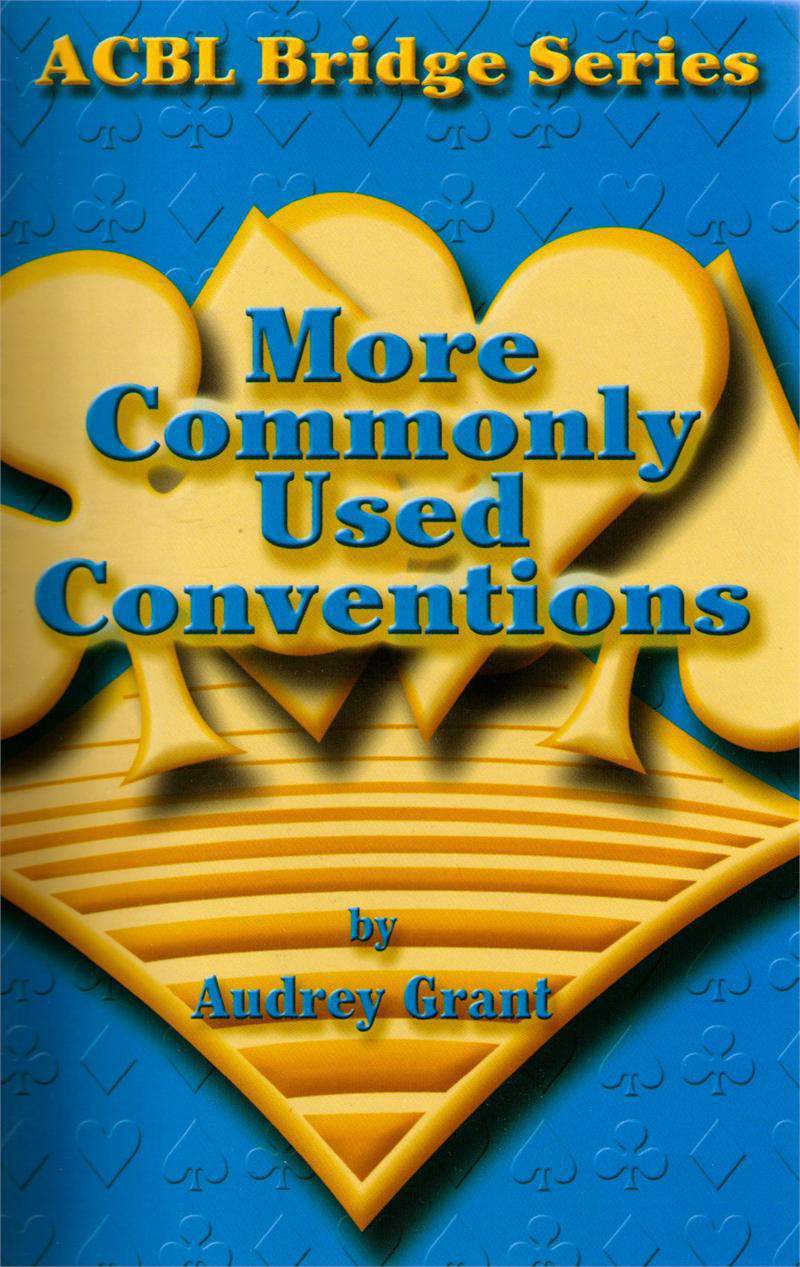 
Acbl Bridge Series More Commonly Used Conventions - Notrump Series By Audrey Grant
