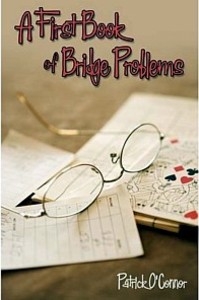 A First Book of Bridge Problems -O'Connor