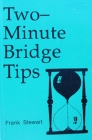
Two-Minute Bridge Tips by Stewart
