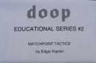 
Doop Educational Series #2 Matchpoint Tactics
