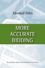 
More Accurate Bidding -Miles
