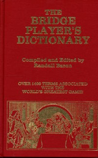 The Bridge Player’s Dictionary - Randy Baron