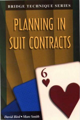 Bridge Technique Series: Planning in Suit Contracts by David Bird and Marc Smith