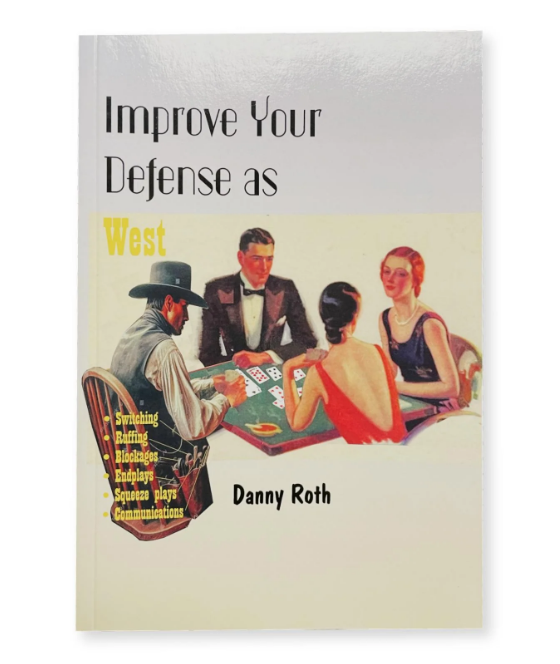 Improve Your Defense as West By Danny Roth