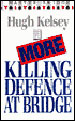 More Killing Defence At Bridge  By Kelsey