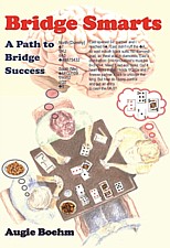 Bridge Smarts: A Path to Bridge Success by Augie Boehm