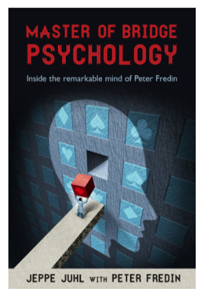 Master of Bridge Psychology By: Jeppe Juhl & Peter Fredin
