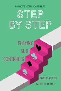 Step by Step: Playing Suit Contracts by Berthe/Lebely