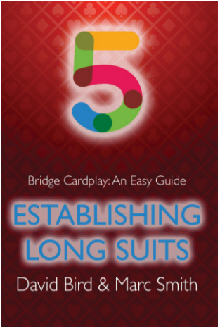 Bridge Cardplay: An Easy Guide - 5. Establishing Long Suits By: David Bird & Marc Smith