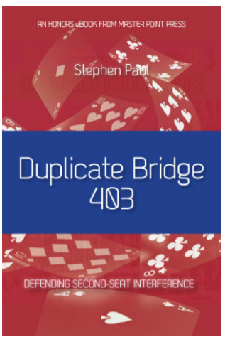 Duplicate Bridge 403 By: Stephen Paul