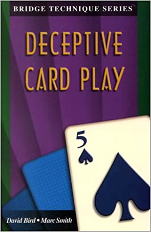 Bridge Technique Series: Deceptive Card Play by David Bird and Marc Smith