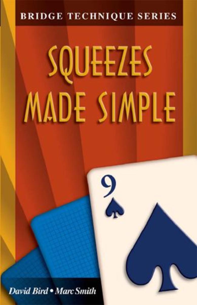 Bridge Technique Series: Squeezes Made Simple by David Bird and Marc Smith