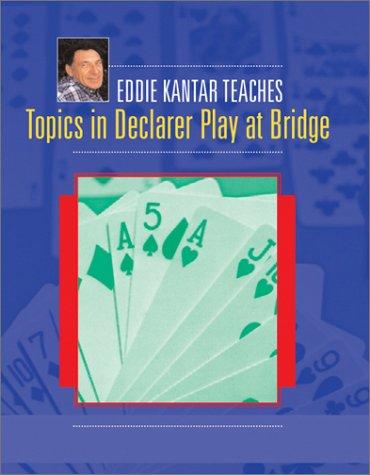 Eddie Kantar Teaches Topics In Declarer Play At Bridge By Eddie Kantar