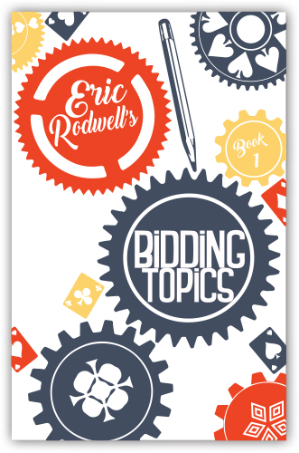 Eric Rodwell's Bidding Topics Bridge Book