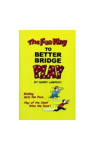The Fun Way to Better Bridge Play by Lampert
