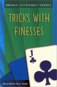 Bridge Technique Series: Tricks With Finesses by David Bird and Marc Smith