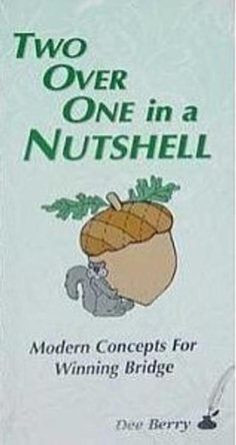 Two Over One In A Nutshell by Dee Berry