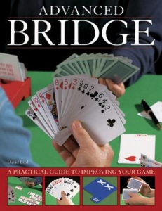 Advanced Bridge - A Practical Guide To Improving Your Game By David Bird
