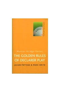 The Golden Rules Of Declarer Play -  Pottage and Smith