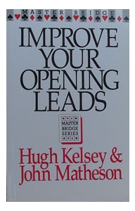 Improve Your Opening Leads By Kelsey and Matheson
