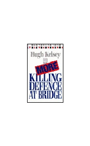 More Killing Defence At Bridge  By Kelsey
