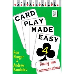 Card Play Made Easy 4  Timing And Communications - Klinger and Kambites