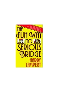 The Fun Way to Serious Bridge by Lampert