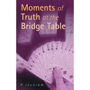 Moments Of Truth At The Bridge Table  By  Jayaram