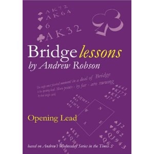 Bridge Lessons by Andrew Robson Opening Lead