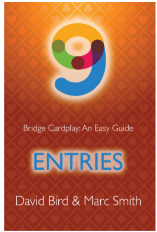 Bridge Cardplay: An Easy Guide - 9. Entries By: David Bird & Marc Smith