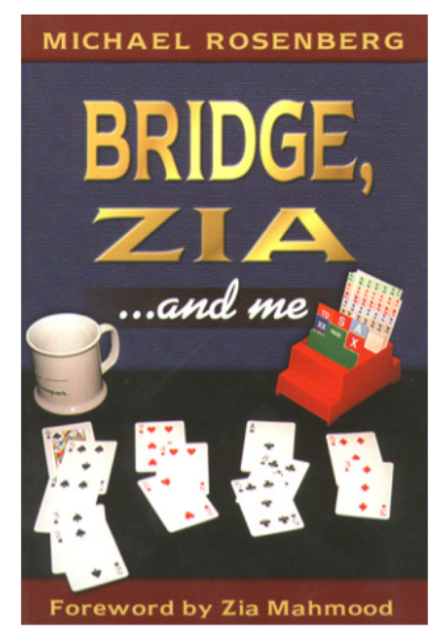 Bridge, Zia...and Me By: Michael Rosenberg & Zia Mahmood