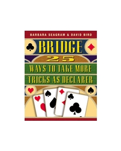 Bridge  25 Ways To Take More Tricks As Declarer - Seagram and Bird