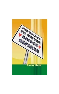 Pathways To Better Bridge Defense By Roth