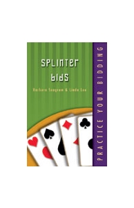Practice Your Bidding  Splinter Bids  By  Seagram And  Lee