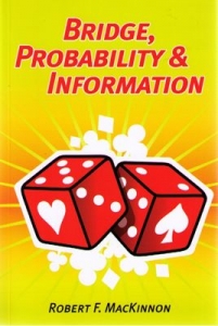 Bridge, Probability And Information By Robert Mackinnon