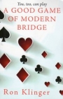 You, Too, Can Play A Good Game of Modern Bridge by Ron Klinger