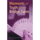 Moments Of Truth At The Bridge Table  By  Jayaram