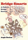 Bridge Smarts: A Path to Bridge Success by Augie Boehm