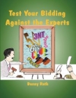Test Your Bidding Against The Experts By Danny Roth