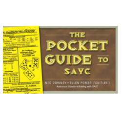 The Pocket Guide to SAYC By: Ned Downey & Ellen Pomer