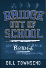 Bridge Book - Bridge Out Of School By Bill Townsend