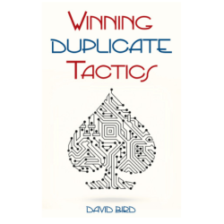 Winning Duplicate Tactics By: David Bird