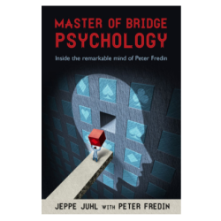 Master of Bridge Psychology By: Jeppe Juhl & Peter Fredin