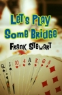 Let's Play Some Bridge by Frank Stewart