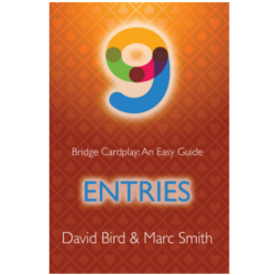 Bridge Cardplay: An Easy Guide - 9. Entries By: David Bird & Marc Smith
