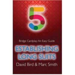 Bridge Cardplay: An Easy Guide - 5. Establishing Long Suits By: David Bird & Marc Smith