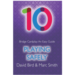 Bridge Cardplay: An Easy Guide - 10. Playing Safely  By: David Bird & Marc Smith