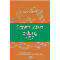 Constructive Bidding 402 By: Stephen Paul