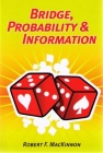 Bridge, Probability And Information By Robert Mackinnon