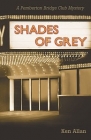 Shades of Grey: A Pemberton Bridge Club Mystery by Ken Allan